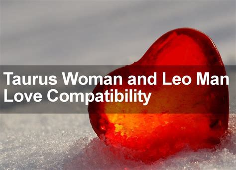 Taurus Woman and Leo Man: A Perfect Match for Long-Term Love