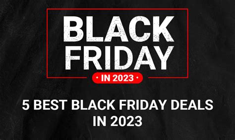 5 Best Black Friday Deals in 2023