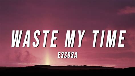 Essosa - Waste My Time (Lyrics) - YouTube