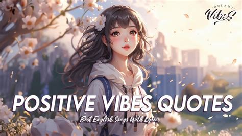 Positive Vibes Quotes 🌸 Popular Tiktok Songs 2023 | Romantic English ...