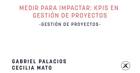 KPIs en Gestión de Proyectos: Medir para Impactar - Blog | Xn Partners