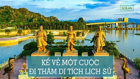 Viết Bài Văn Kể Lại Một Chuyến Đi Tham Quan Một Di Tích Lịch Sử Văn Hoá ...