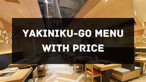 Yakiniku-GO Menu with price 2024 Singapore [UPDATED]