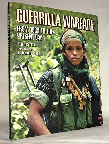 Guerrilla Warfare: From 1939 to the Present Day by Corbett, Robin ...