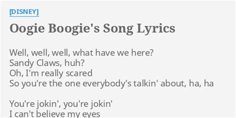 "OOGIE BOOGIE'S SONG" LYRICS by [DISNEY]: Well, well, well, what...