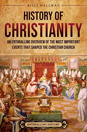 Amazon.com: History of Christianity: An Enthralling Overview of the ...