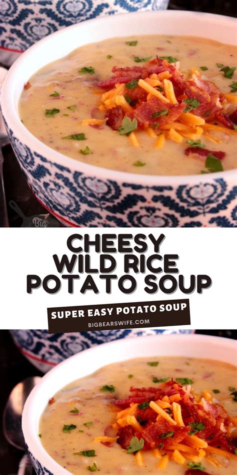 Cheesy Wild Rice Potato Soup - Big Bear's Wife - Super Easy Potato Soup