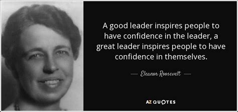 Eleanor Roosevelt quote: A good leader inspires people to have ...