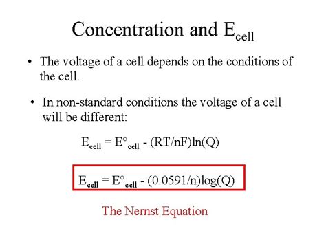 The Nernst Equation Concentration and Ecell The voltage