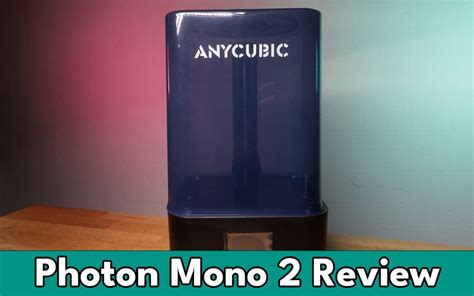 Anycubic Photon Mono 2 Review (Beginner Miniature Printer)