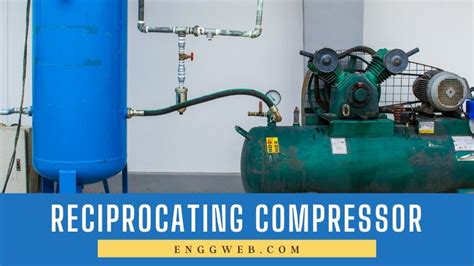 Reciprocating Compressor. How it Works, Uses, Pros & Cons.