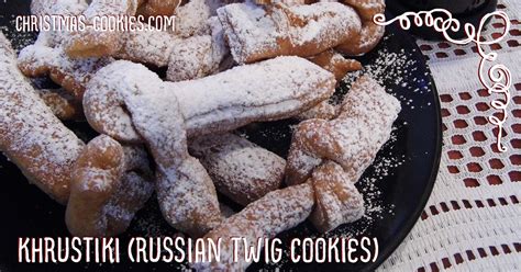 Khrustiki (Russian Twig Cookies) ⋆ Blog ⋆ Christmas-Cookies.com