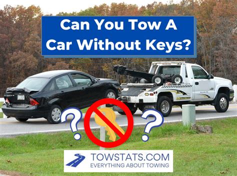 Can You Tow a Car Without Keys? The Answer May Surprise You