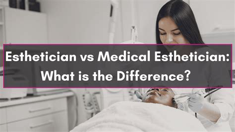 Esthetician vs. Medical Esthetician: What Exactly is the Difference?