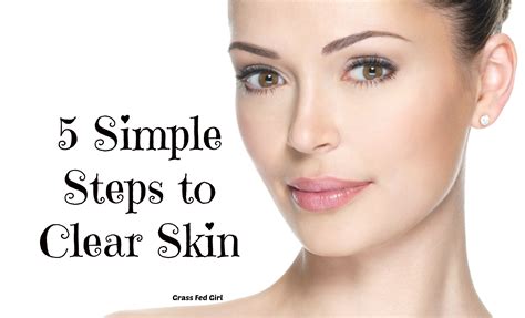 5 Simple Steps to Clear Skin | Grass Fed Girl