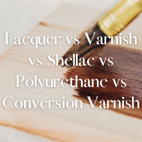 Lacquer vs Varnish vs Shellac vs Polyurethane vs Conversion Varnish