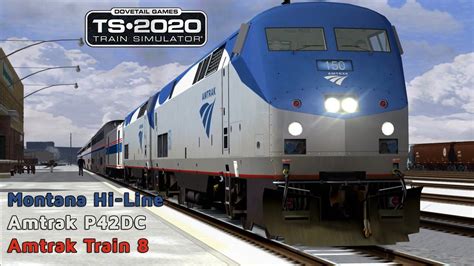 Amtrak Train 8 - Montana Hi-Line - Amtrak P42DC - Train Simulator 2020 ...