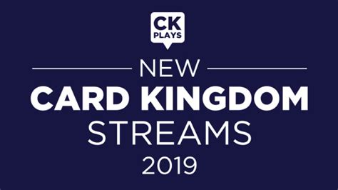 New Card Kingdom Streams for 2019 - Card Kingdom Blog