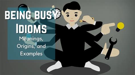 Being Busy Idioms - Idioms and Phrases with Meanings - Idiom Origins ...