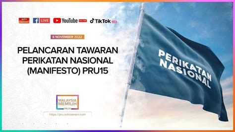 [LANGSUNG] Pelancaran Tawaran Perikatan Nasional (Manifesto) PRU15 | 6 ...