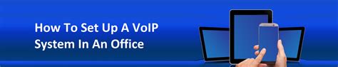 How To Set Up a VoIP System In Office - A Simple And Easy Solution!