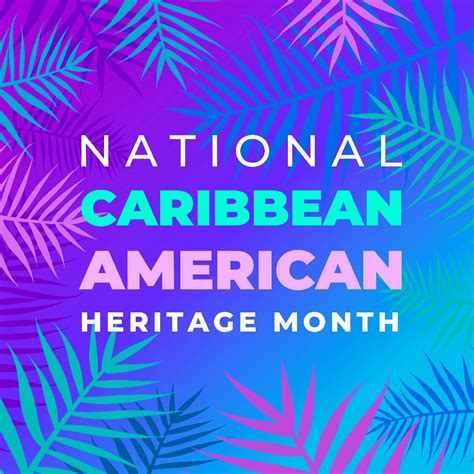 CARIBBEAN-AMERICAN HERITAGE MONTH -June 2024 - National Today