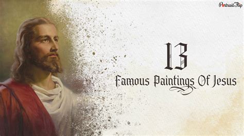 13 Famous Paintings Of Jesus That Explain Christ’s History!