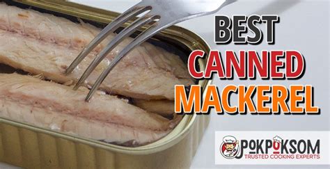 5 Best Canned Mackerel (Reviews Updated 2021) - PokPokSom