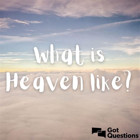 What is heaven like? | GotQuestions.org