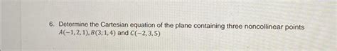 Solved 6. Determine the Cartesian equation of the plane | Chegg.com