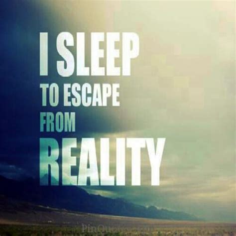 Escape From Reality Quotes. QuotesGram