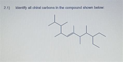 Solved 1) Identify all chiral carbons in the compound shown | Chegg.com