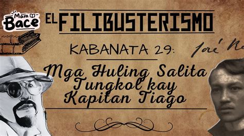 EL FILIBUSTERISMO: KABANATA 29 (MGA HULING SALITA TUNGKOL KAY KAPITAN ...