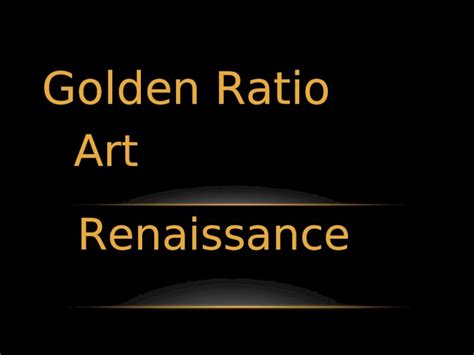 (PPT) Art Golden Ratio Renaissance. Golden ratio The golden ratio is a ...