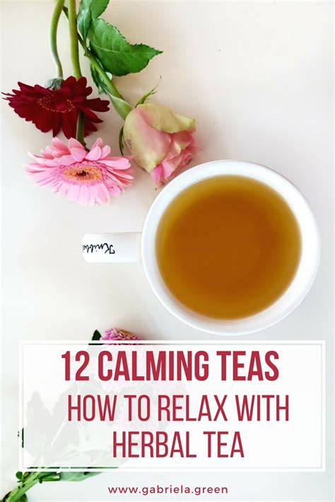 12 Calming Teas - How to relax with herbal tea - Gabriela Green