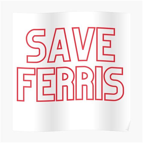 "Save Ferris " Poster for Sale by yasminfreeman | Redbubble