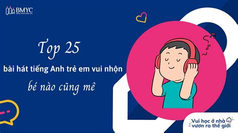 Top 25 bài hát tiếng Anh trẻ em vui nhộn bé nào cũng mê