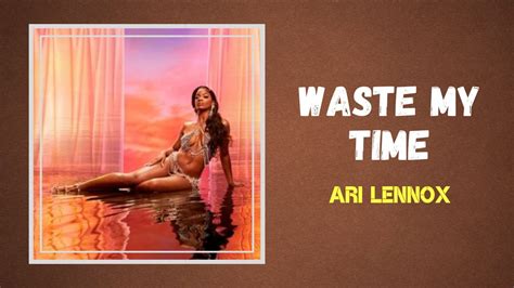 Ari Lennox - Waste My Time (Lyrics) - YouTube