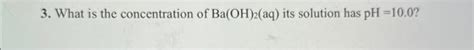 Solved 3. What is the concentration of Ba(OH)2(aq) its | Chegg.com