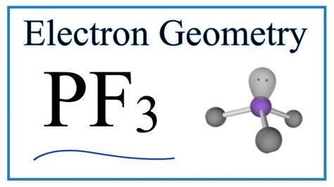 PF3 Electron Geometry (Phosphorus trifluoride) - YouTube