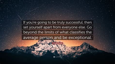 Donald Trump Quote: “If you’re going to be truly successful, then set ...