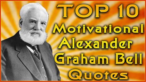 Top 10 Alexander Graham Bell Quotes | Inspirational Quotes | Inventor ...