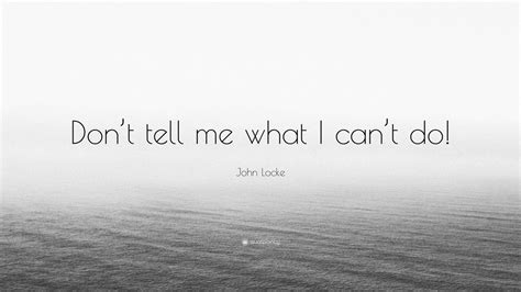 John Locke Quote: “Don’t tell me what I can’t do!” (12 wallpapers ...