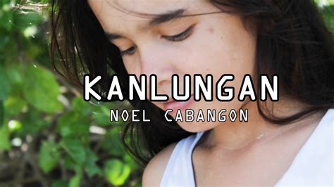 KANLUNGAN - Noel Cabangon(lyrics) - YouTube