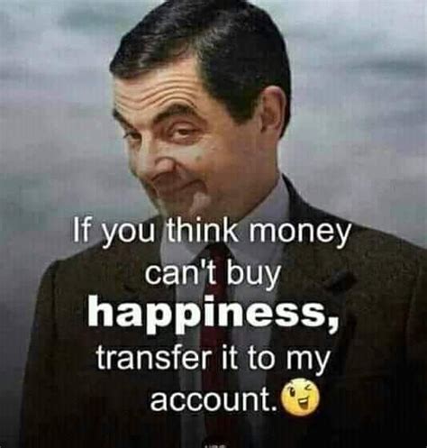 If you think money cant buy happiness then transfer it to me meme from ...