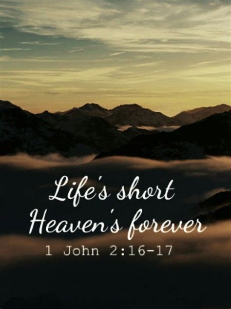 'Life's short, Heaven's forever' ( 1 John 2:16-17) Bible Quote Bible ...