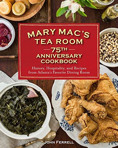 Mary Mac's Tea Room 75th Anniversary Cookbook: History, Hospitality ...