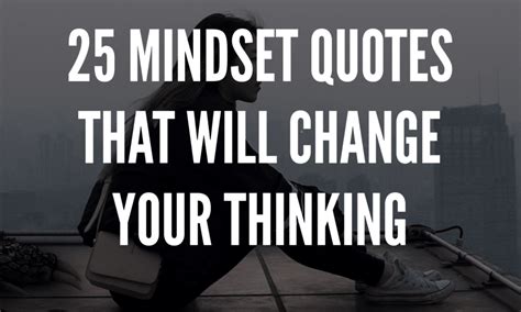 25 Mindset Quotes That Will Change Your Thinking