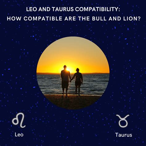 Leo and Taurus Compatibility: How compatible are the Bull and Lion?