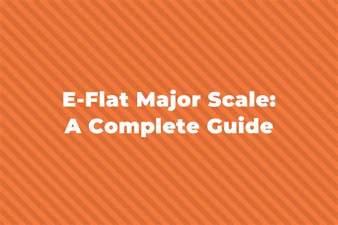 E-Flat Major Scale: A Complete Guide